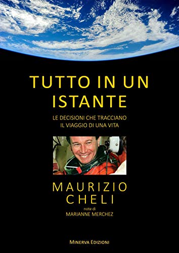 Tutto In Un Istante. Le Decisioni Che Tracciano Il Viaggio Di Una Vita