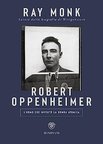 Robert Oppenheimer. L'Uomo Che Inventò La Bomba Atomica