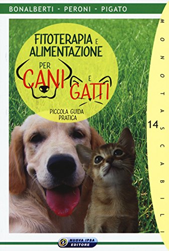 Fitoterapia E Alimentazione Per Cani E Gatti. Piccola Guida Pratica