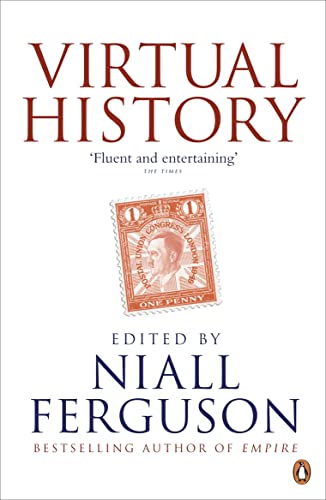 Virtual History: Alternatives And Counterfactuals