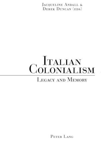 Italian Colonialism: Legacy And Memory