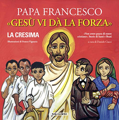 Gesù Vi Dà La Forza. La Cresima. Ediz. Illustrata