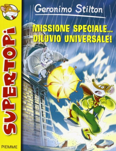 Missione Speciale... Diluvio Universale! Ediz. Illustrata