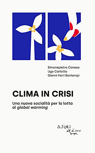 Clima In Crisi. Una Nuova Socialità Per La Lotta Al Global Warming