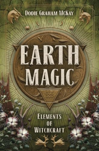 Earth Magic: Elements Of Witchcraft