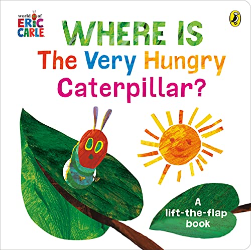 Where Is The Very Hungry Caterpillar?: A Lift-The-Flap Board Book For Toddlers