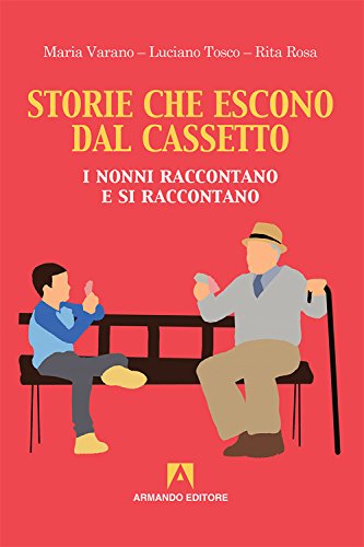 Storie Che Escono Dal Cassetto: I Nonni Raccontano E Si Raccontano