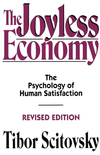 The Joyless Economy (Revised Edition): The Psychology Of Human Satisfaction