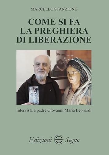 Come Si Fa La Preghiera Di Liberazione. Intervista A Padre Giovanni Maria Leonardi