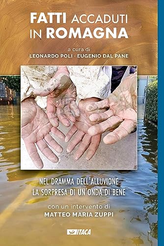 Fatti Accaduti In Romagna. Nel Dramma Dell'Alluvione La Sorpresa Di Un'Onda Di Bene