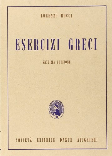 Esercizi Greci. Per Il Liceo Classico
