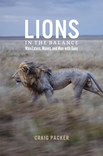 Lions In The Balance: Man-Eaters, Manes, And Men With Guns