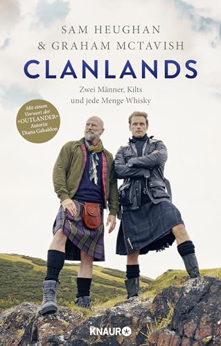 Clanlands: Zwei Männer, Kilts Und Jede Menge Whisky | Mit Einem Vorwort Von Diana Gabaldon