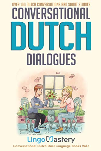 Conversational Dutch Dialogues: Over 100 Dutch Conversations And Short Stories