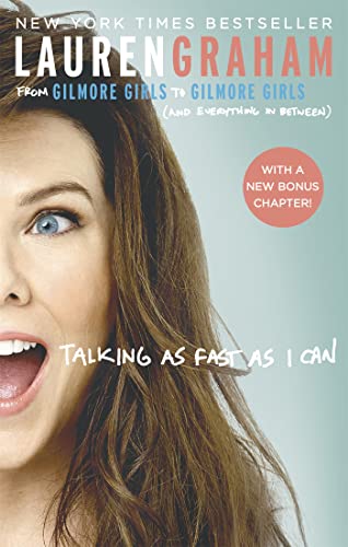 Talking As Fast As I Can: From Gilmore Girls To Gilmore Girls, And Everything In Between
