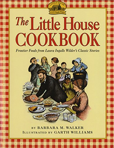 The Little House Cookbook: Frontier Foods From Laura Ingalls Wilder'S Classic Stories