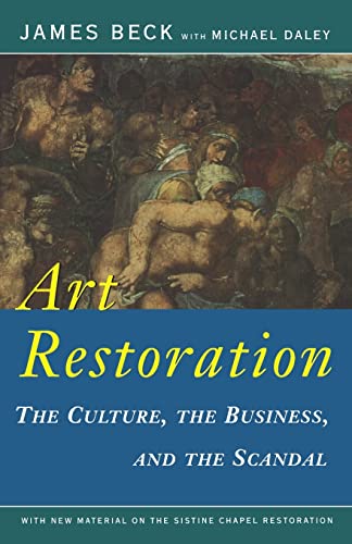 Art Restoration: The Culture, The Business, The Scandal