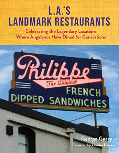 L.A.’S Landmark Restaurants: Celebrating The Legendary Locations Where Angelenos Have Dined For Generations