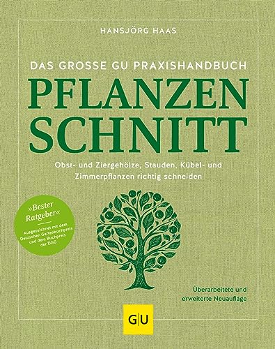Das Große Gu Praxishandbuch Pflanzenschnitt: Obst- Und Ziergehölze, Stauden, Kübel- Und Zimmerpflanzen Richtig Schneiden. Ausgezeichnet Als Bester ...
