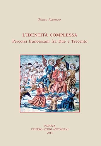 Identità Complessa. Percorsi Francescani Fra Due E Trecento