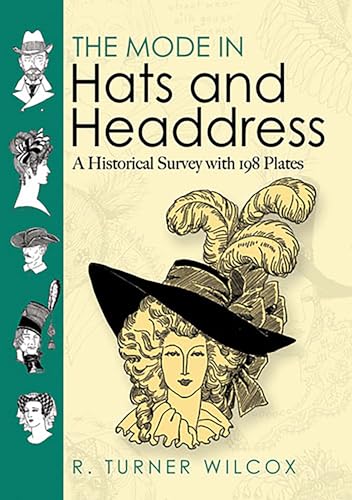 The Mode In Hats And Headdress: A Historical Survey With 198 Plates: A Historical Survey With 190 Plates