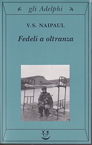 Fedeli A Oltranza. Un Viaggio Tra I Popoli Convertiti All'Islam