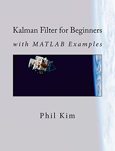Kalman Filter For Beginners: With Matlab Examples