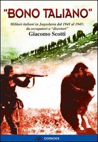 «Bono Taliano». Militari Italiani In Jugoslavia Dal 1941 Al 1943: Da Occupatori A «Disertori»