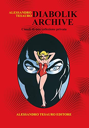 Diabolik Archive. Cimeli Di Una Collezione Privata. Ediz. A Colori