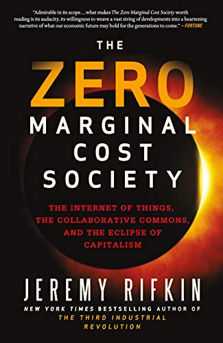 The Zero Marginal Cost Society: The Internet Of Things, The Collaborative Commons, And The Eclipse Of Capitalism [Lingua Inglese]