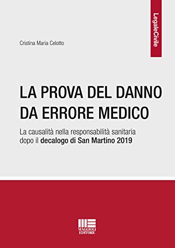 La Prova Del Danno Da Errore Medico. La Causalità Nella Responsabilità Sanitaria Dopo Il Decalogo Di San Martino 2019