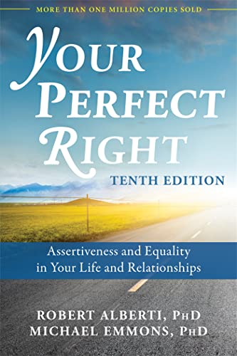 Your Perfect Right, 10Th Edition: Assertiveness And Equality In Your Life And Relationships