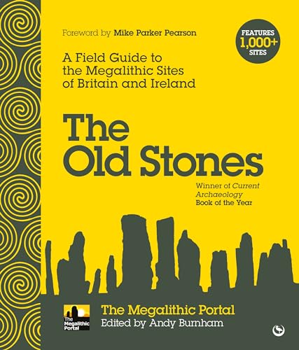 The Old Stones: A Field Guide To The Megalithic Sites Of Britain And Ireland [Lingua Inglese]
