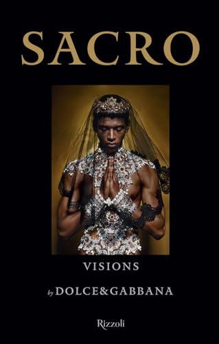 Sacro. Visions By Dolce And Gabbana. Ediz. Illustrata