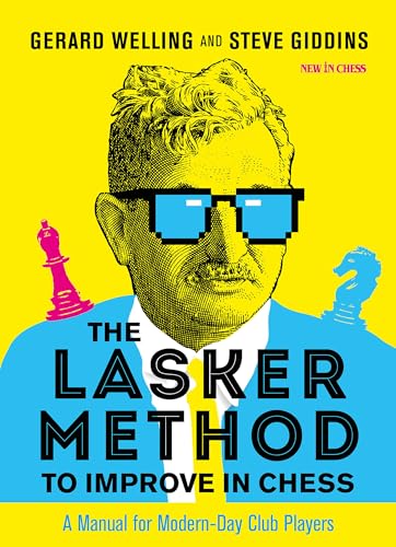 The Lasker Method To Improve In Chess: A Manual For Modern-Day Club Players