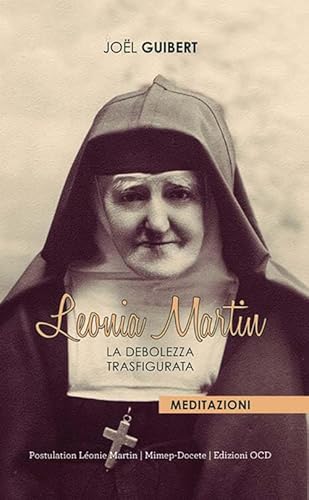 Leonia Martin. La Debolezza Trasfigurata