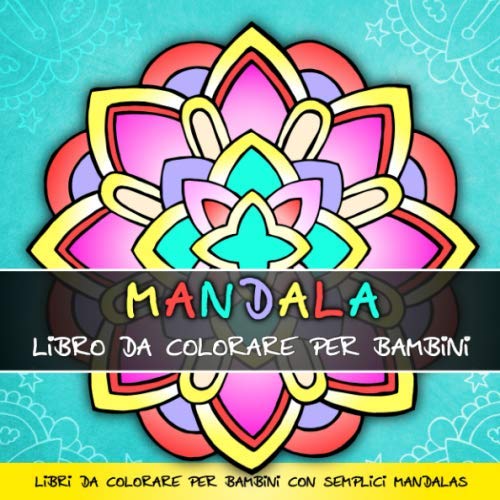 Mandala Libro Da Colorare Per Bambini: Libri Da Colorare Per Bambini Con Semplici Mandalas