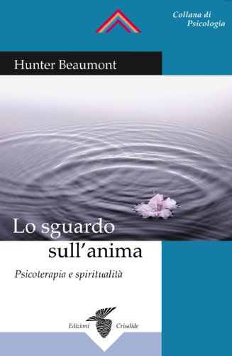 Lo Sguardo Sull'Anima. Psicoterapia E Spiritualità