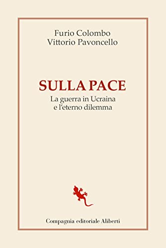 Sulla Pace. La Guerra In Ucraina E L'Eterno Dilemma