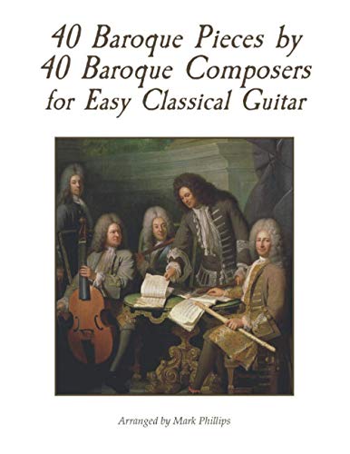 40 Baroque Pieces By 40 Baroque Composers For Easy Classical Guitar