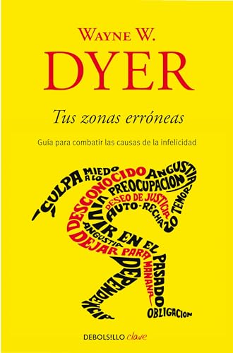 Tus Zonas Erróneas: Guía Para Combatir Las Causas De La Infelicidad / Your Erroneous Zones: Guía Para Combatir Las Causas De La Infelicidad/ Guide To 