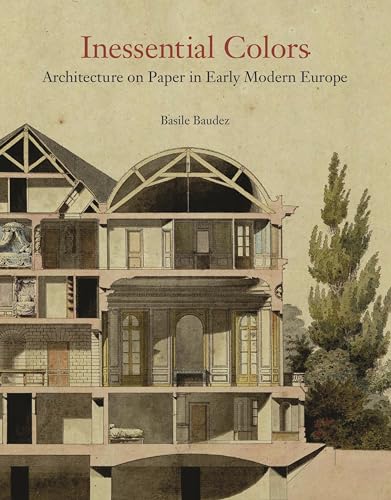Inessential Colors: Architecture On Paper In Early Modern Europe