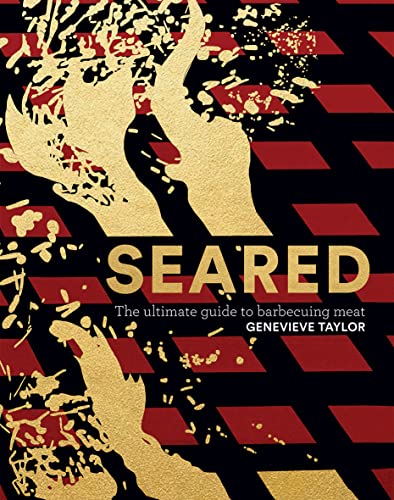 Seared: The Ultimate Guide To Barbecuing Meat