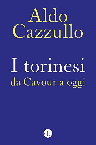 I Torinesi Da Cavour A Oggi. Nuova Ediz.