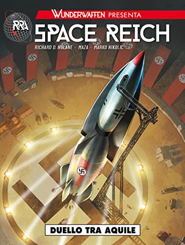 Wunderwaffen Presenta: Space Reich. Duello Tra Aquile (Vol. 1)