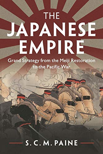 The Japanese Empire: Grand Strategy From The Meiji Restoration To The Pacific War [Lingua Inglese]