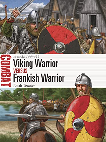 Viking Warrior Vs Frankish Warrior: Francia 799–911