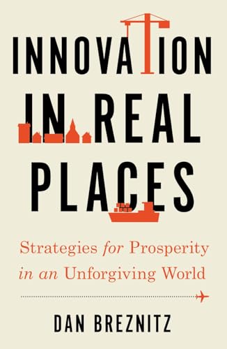 Innovation In Real Places: Strategies For Prosperity In An Unforgiving World