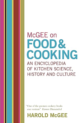 Mcgee On Food And Cooking: An Encyclopedia Of Kitchen Science, History And Culture
