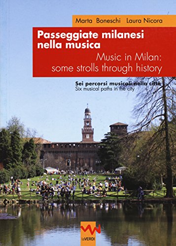 Passeggiate Milanesi Nella Musica. Sei Percorsi Musicali Nella Città Ediz. Italiana E Inglese